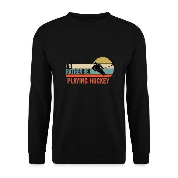 Hockey - I'd Rather be Playing Hockey Gift Idea - Unisex Sweatshirt - black - Front - Alina (178cm) & Michal (187cm)
