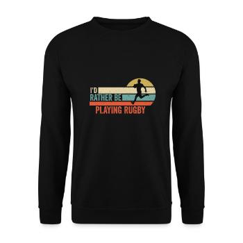 Rugby - I'd rather be playing rugby Gift Idea - Unisex Sweatshirt - black - Front - Alina (178cm) & Michal (187cm)