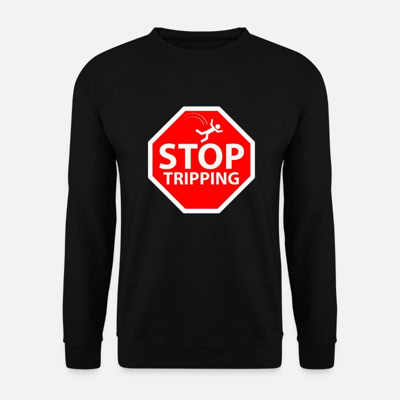 stop tripping - Unisex Sweatshirt - black