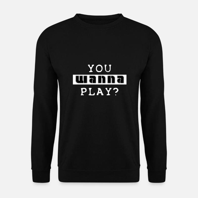 You Wanna Play? - Unisex Pullover - Schwarz