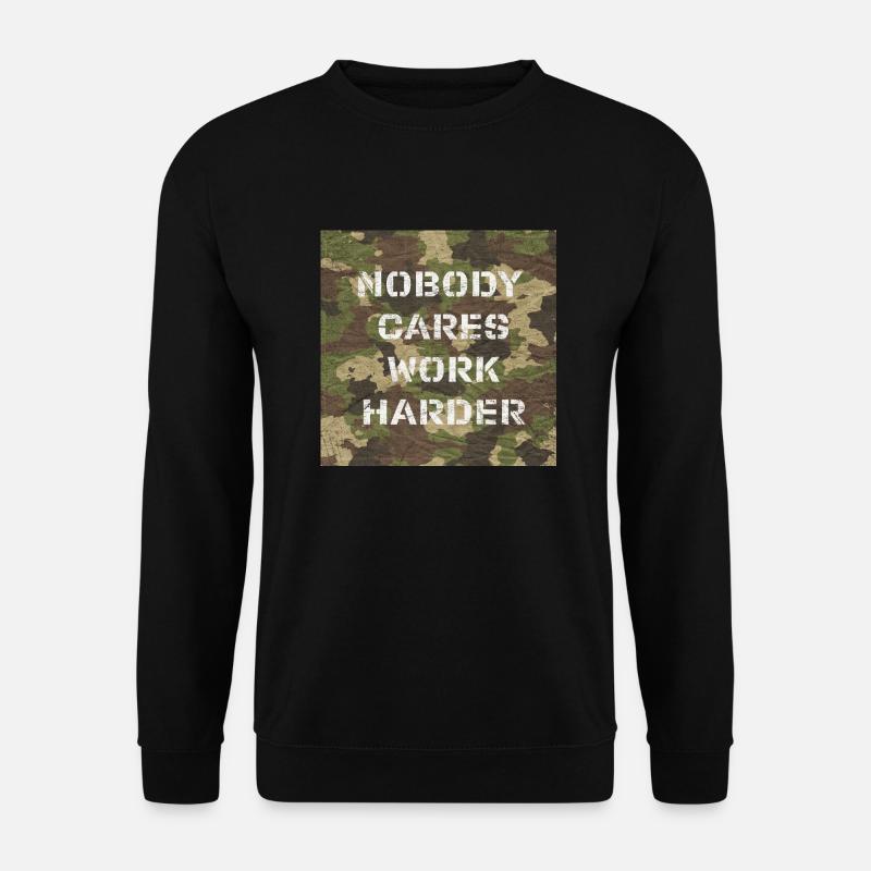 Nobody Cares Work Harder - Unisex Sweatshirt - black