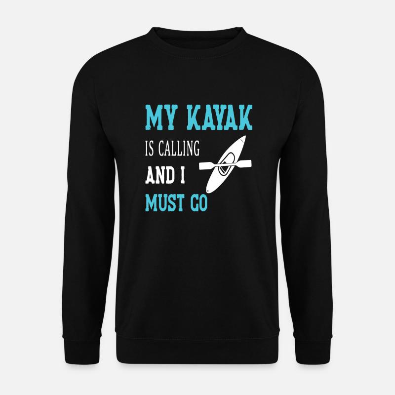 My Kayak is calling and i must Go - Unisex Pullover - Schwarz