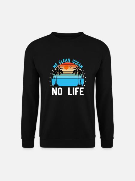 No clean Ocean No Life - Unisex Sweatshirt - black