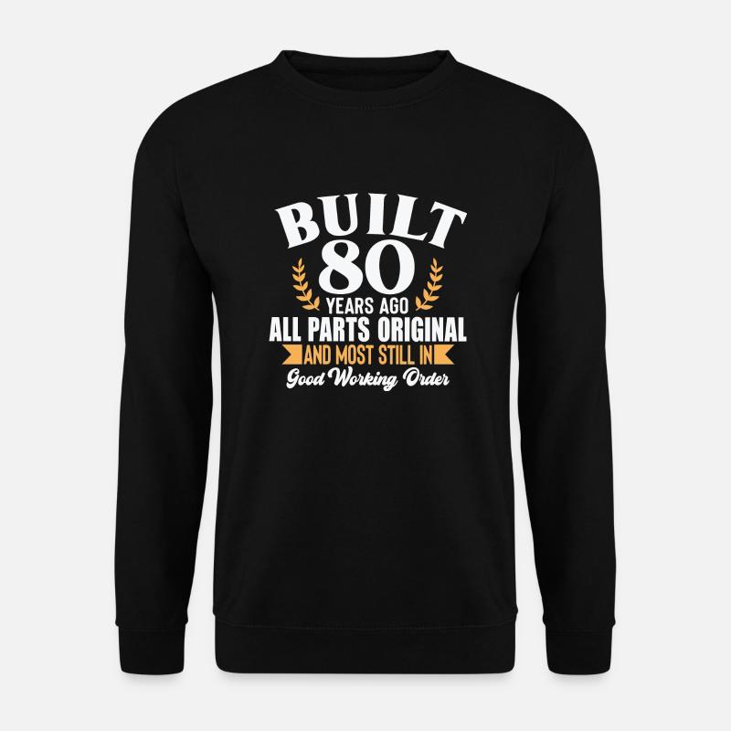 Built 80 Years ago... - Unisex Sweatshirt - black