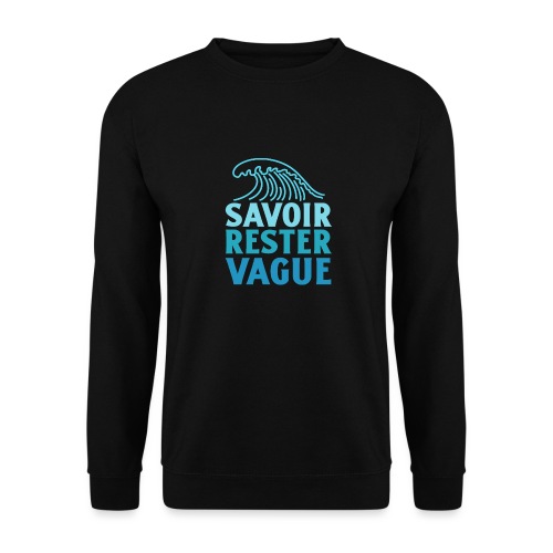 IL FAUT SAVOIR RESTER VAGUE (surf, vacances) - Sweat-shirt Unisexe