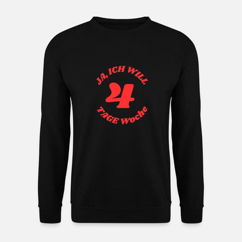 Ja, ich will die 4 Tage Woche - Unisex Pullover - Schwarz