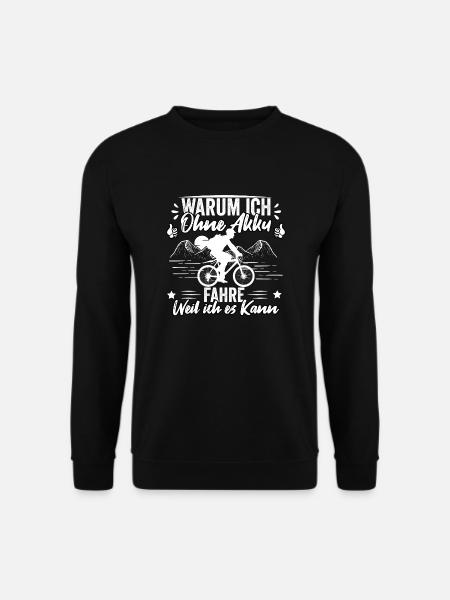 Warum ich Ohne Akku Fahre Weil ich es Kann - Unisex Pullover - Schwarz