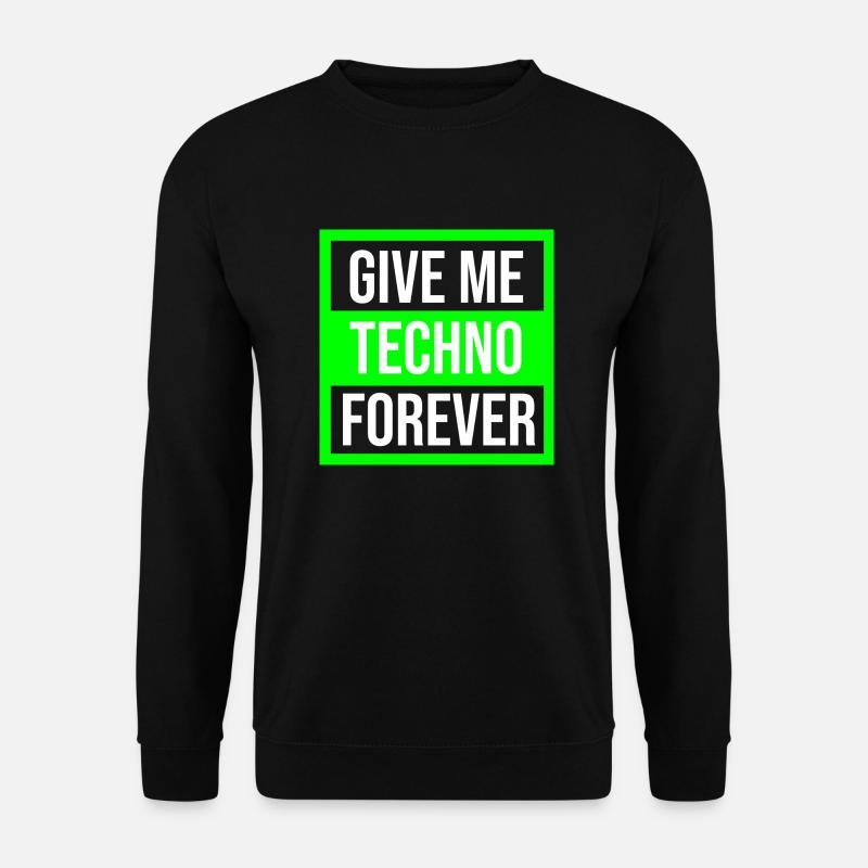 Techno Forever Musik Zitat - Unisex Pullover - Schwarz