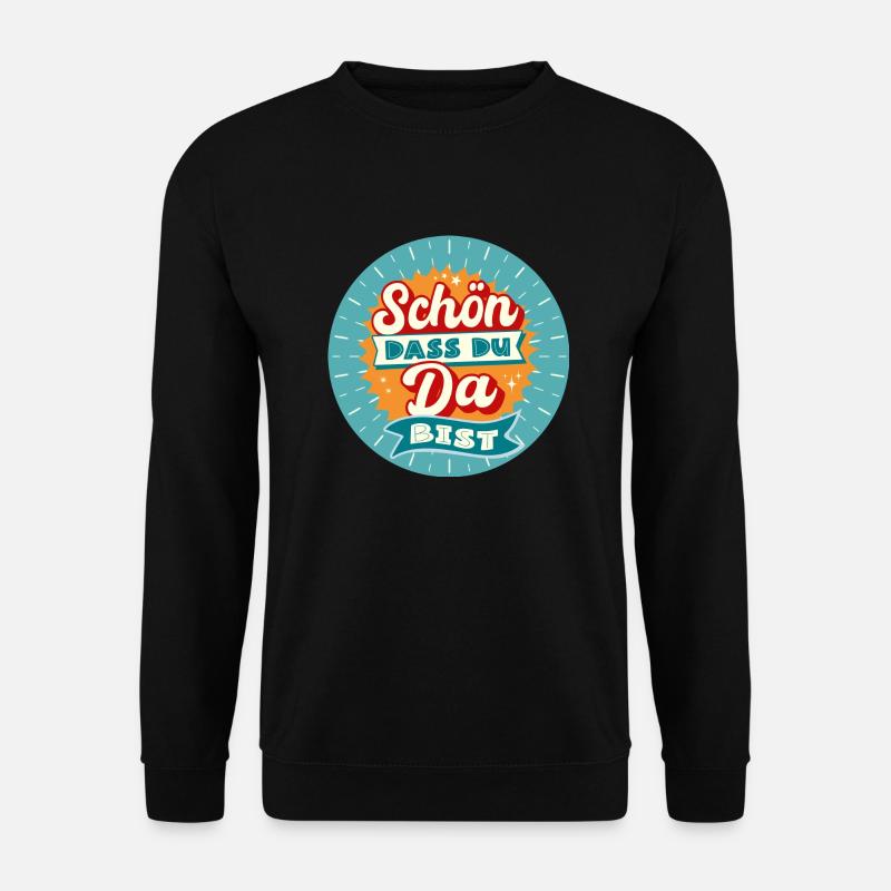 Schön das du da bist - Unisex Pullover - Schwarz