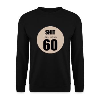 Shit bin schon 60 - Unisex Pullover - Schwarz - Vorne - Alina (178cm) & Michal (187cm)