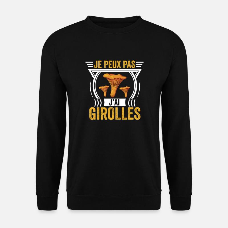 J'peux pas j'ai girolles cueilleur de girolles - Sweat-shirt Unisexe - noir