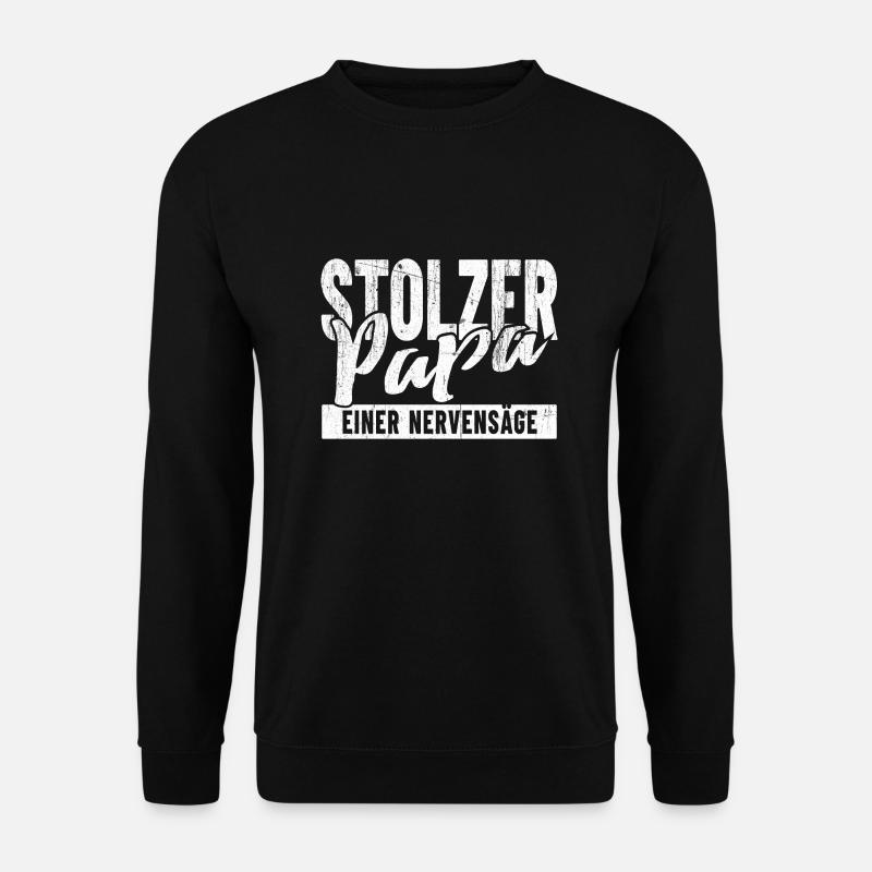 Stolzer Papa einer Nervensäge - Unisex Pullover - Schwarz