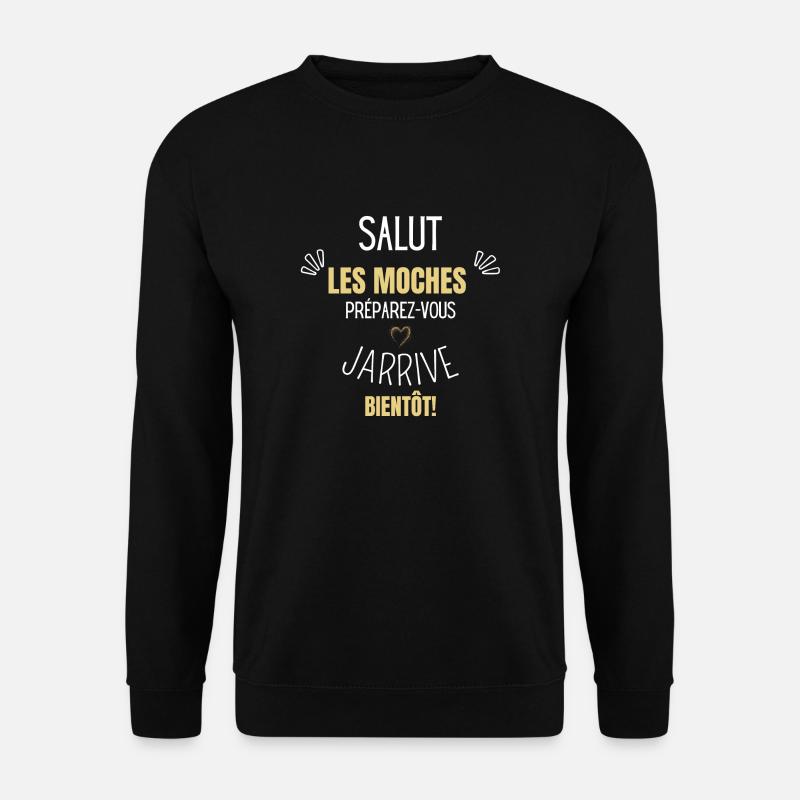 Preparez-vous j’arrive bientôt - Sweat-shirt Unisexe - noir
