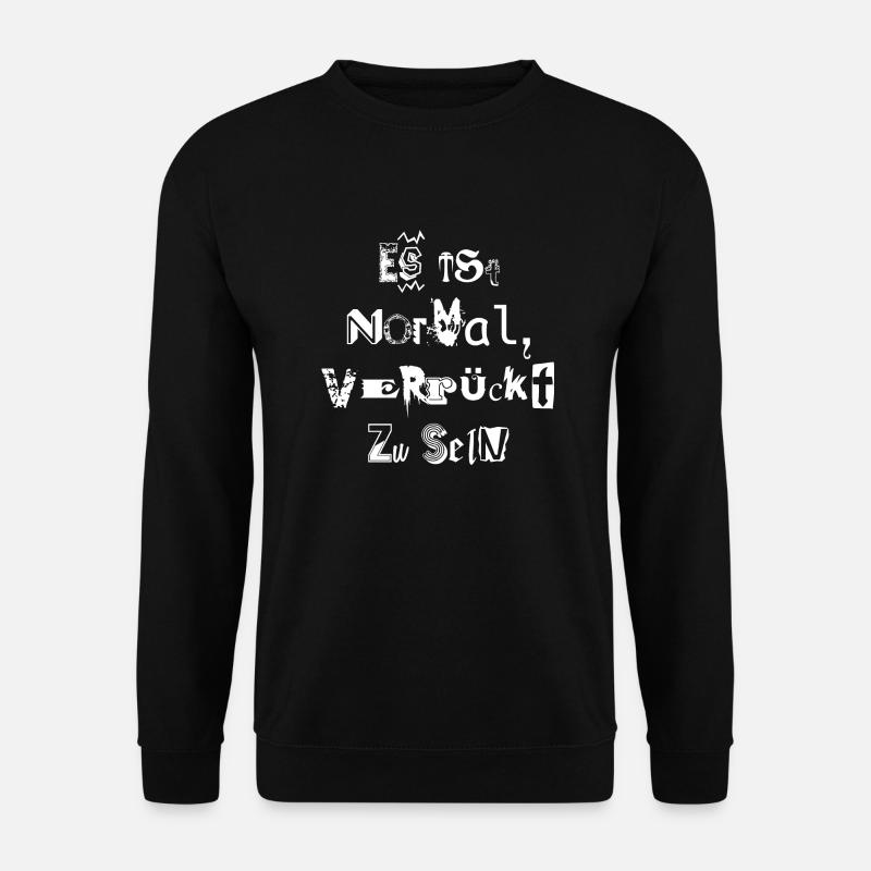 es ist normal, verrückt zu sein - Unisex Pullover - Schwarz