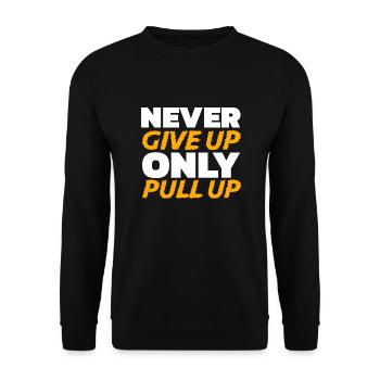 Never Give Up Only Pull Up Fitness Quote Strenght - Unisex Sweatshirt - black - Front - Alina (178cm) & Michal (187cm)