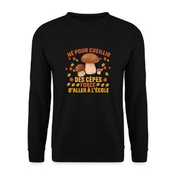 Né Pour Cueillir Des Cèpes Forcé daller à l'école - Sweat-shirt Unisexe - noir - Devant - Alina (178cm) & Michal (187cm)