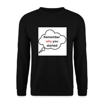 Remember why you started - Unisex Sweatshirt - black - Front - Alina (178cm) & Michal (187cm)