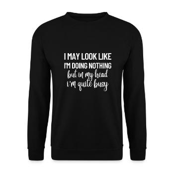 I May Look Like I'm Doing Nothing But In My Head - Unisex Sweatshirt - black - Front - Alina (178cm) & Michal (187cm)