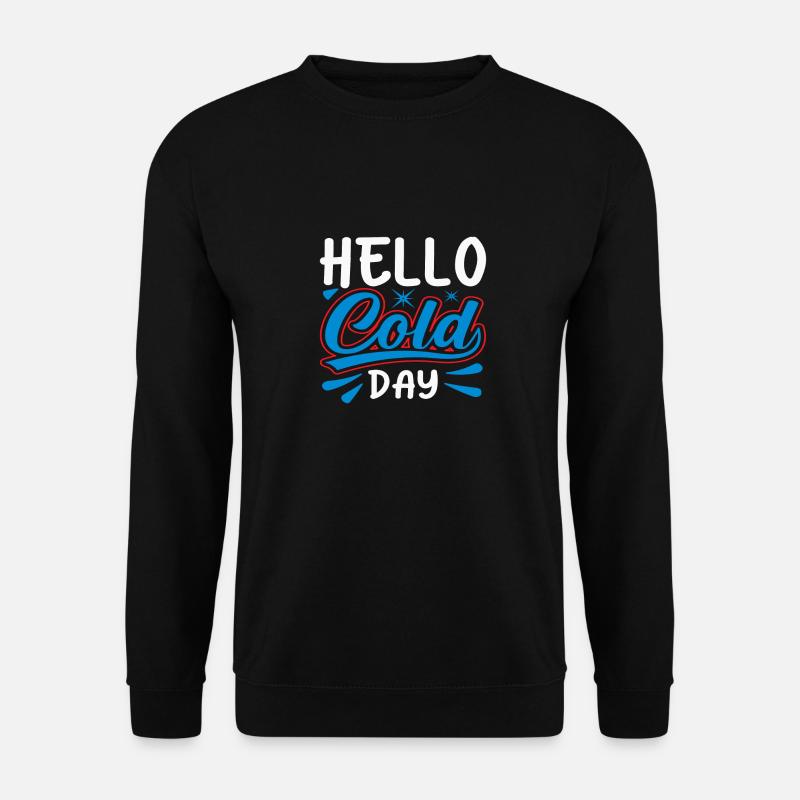 Hello Cold Day - Unisex Sweatshirt - black