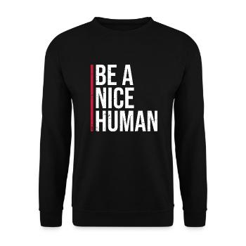 Be A Nice Human Love And Kindness Quote - Unisex Sweatshirt - black - Front - Alina (178cm) & Michal (187cm)