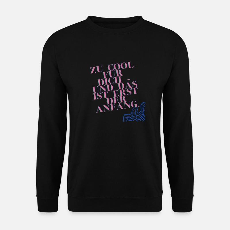 Zu cool für dich - Unisex Pullover - Schwarz