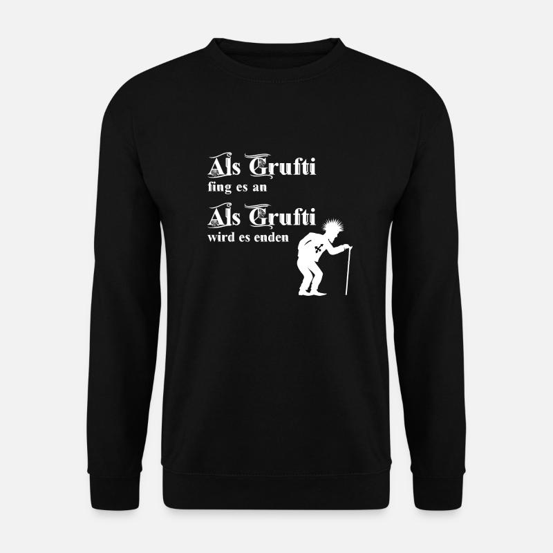 Als Grufti fing es an - Als Grufti wird es enden - Unisex Pullover - Schwarz