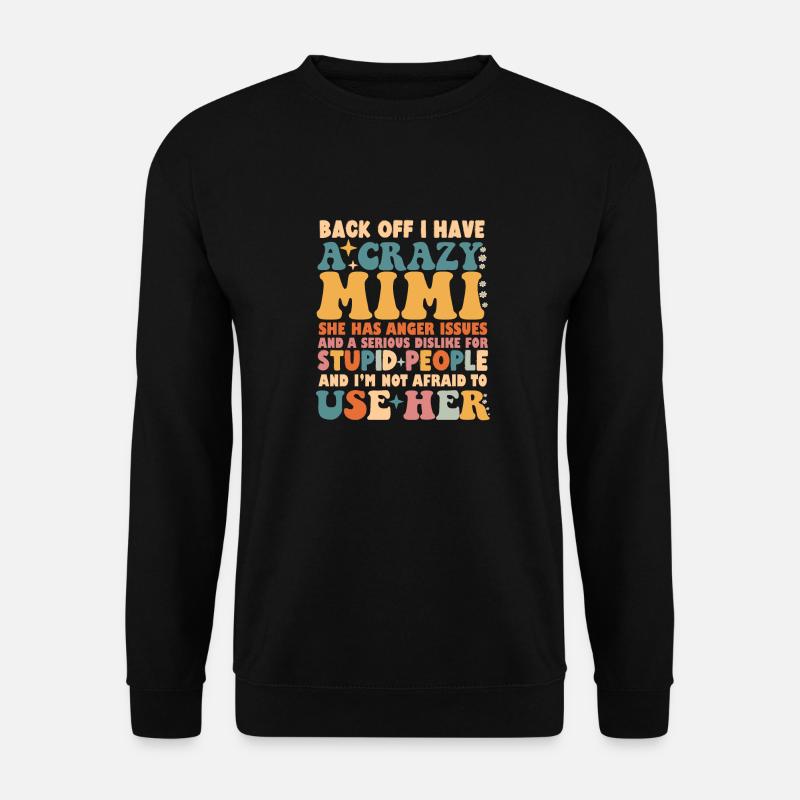 Zieh Dich Zurück Ich Habe Eine Verrückte Mimi - Unisex Pullover - Schwarz