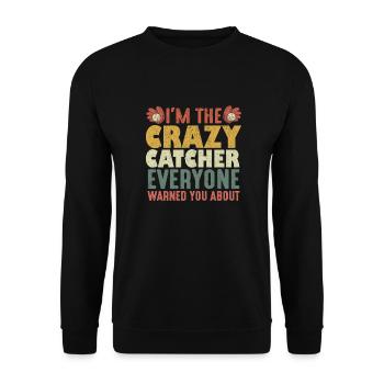 I'm The Crazy Catcher Everyone Warned You About - Unisex Sweatshirt - black - Front - Alina (178cm) & Michal (187cm)