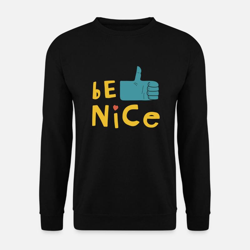 Be nice - Unisex Sweatshirt - black
