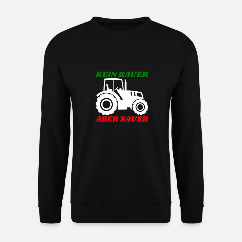 Kein Bauer aber Sauer - Unisex Pullover - Schwarz