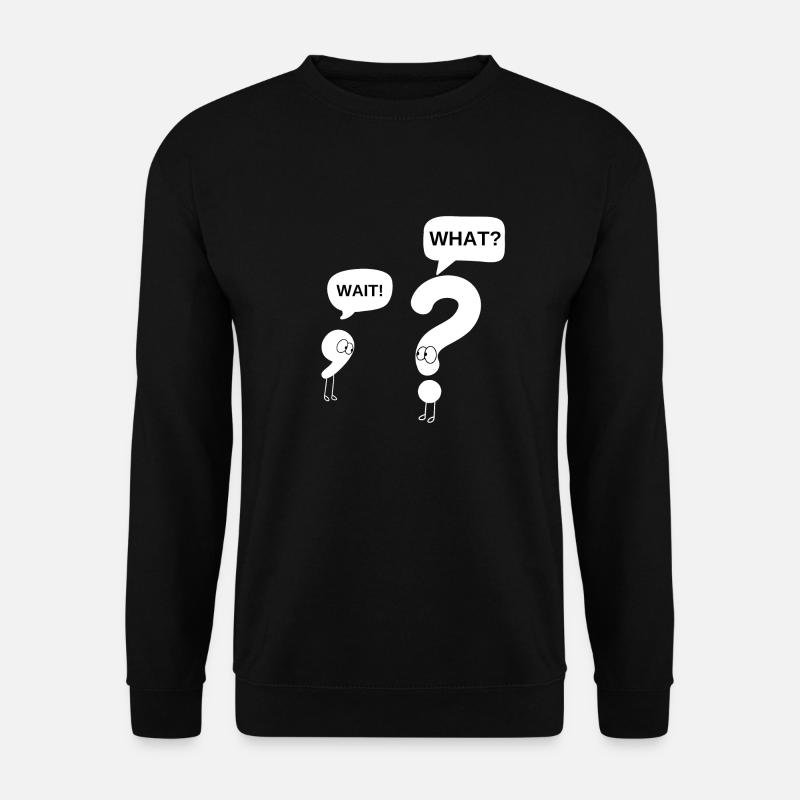 wait, what? - Unisex Sweatshirt - black