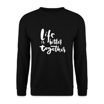 Life Is Better Together - Unisex Sweatshirt - black - Front - Alina (178cm) & Michal (187cm)