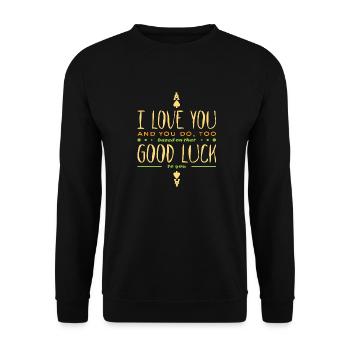 Liebe - lustiger Spruch - I love you good luck - Unisex Pullover - Schwarz - Vorne - Alina (178cm) & Michal (187cm)