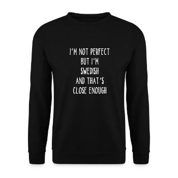 I ́m Not Perfect But I ́m Swedish And That ́s Close E - Unisex Sweatshirt - black - Front - Alina (178cm) & Michal (187cm)