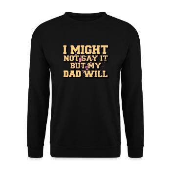 Ich sage es vielleicht nicht, aber mein Vater wird es sagen - Unisex Pullover - Schwarz - Vorne - Alina (178cm) & Michal (187cm)