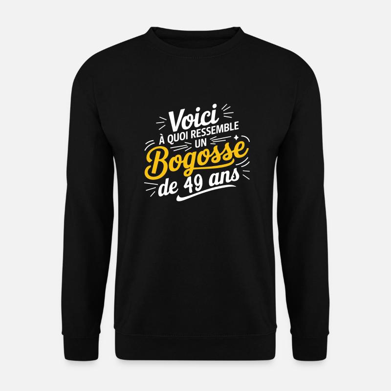 Bogosse de 49 Ans - Sweat-shirt Unisexe - noir