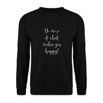 Do Of What Makes Happy Motivational - Unisex Sweatshirt - black - Front - Alina (178cm) & Michal (187cm)