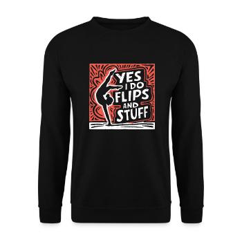 Sure, I do flips and everything - Unisex Sweatshirt - black - Front - Alina (178cm) & Michal (187cm)