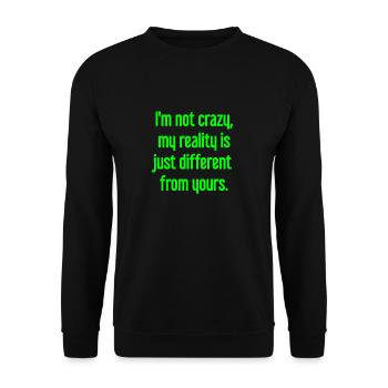 I'm not crazy – my reality is different - Unisex Sweatshirt - black - Front - Alina (178cm) & Michal (187cm)