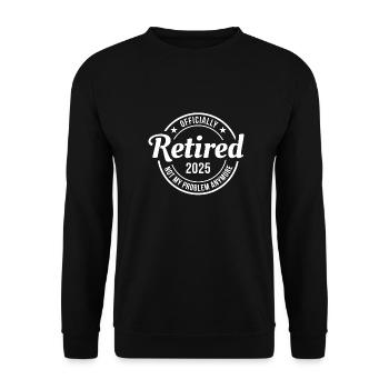 Officially Retired 2025 - Not My Problem Anymore - Unisex Sweatshirt - black - Front - Alina (178cm) & Michal (187cm)