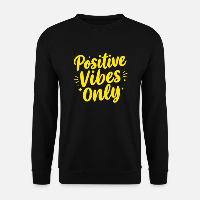 Positive Vibes Only Positive Vibes - Sweat-shirt Unisexe - noir