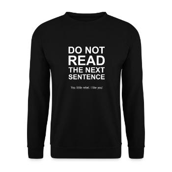 Do not read the next sentence - You little rebel - Unisex Sweatshirt - black - Front - Alina (178cm) & Michal (187cm)
