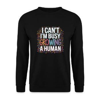 I Can't I'm Busy Growing A Human 10 - Unisex Pullover - Schwarz - Vorne - Alina (178cm) & Michal (187cm)