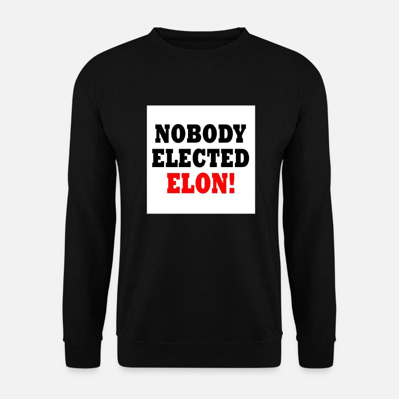 nobody elected elon - Unisex Pullover - Schwarz