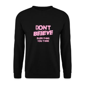 Don't Believe Everything You Think - Unisex Sweatshirt - black - Front - Alina (178cm) & Michal (187cm)