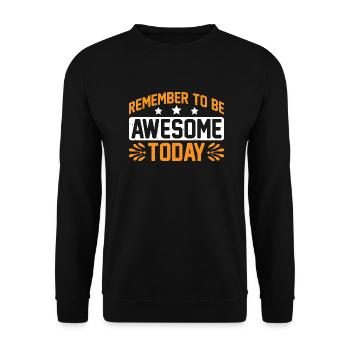 Remember To Be Awesome Today 3 - Unisex Pullover - Schwarz - Vorne - Alina (178cm) & Michal (187cm)