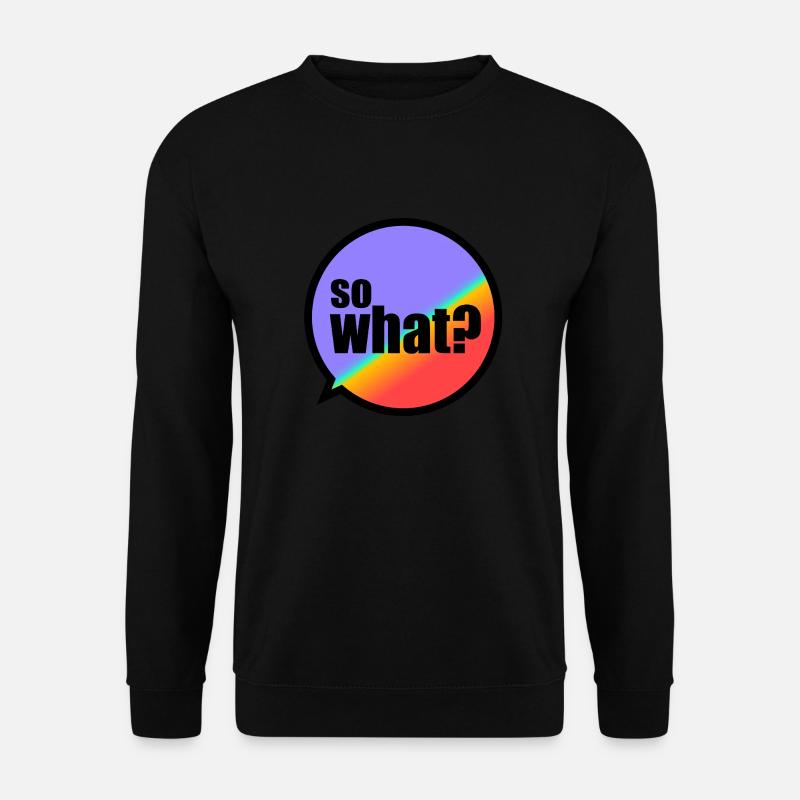 SoWhat? - Unisex Sweatshirt - black