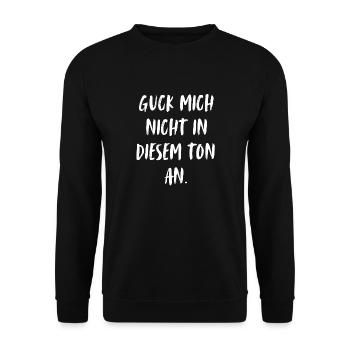 Don't look at me in that tone. - Unisex Sweatshirt - black - Front - Alina (178cm) & Michal (187cm)