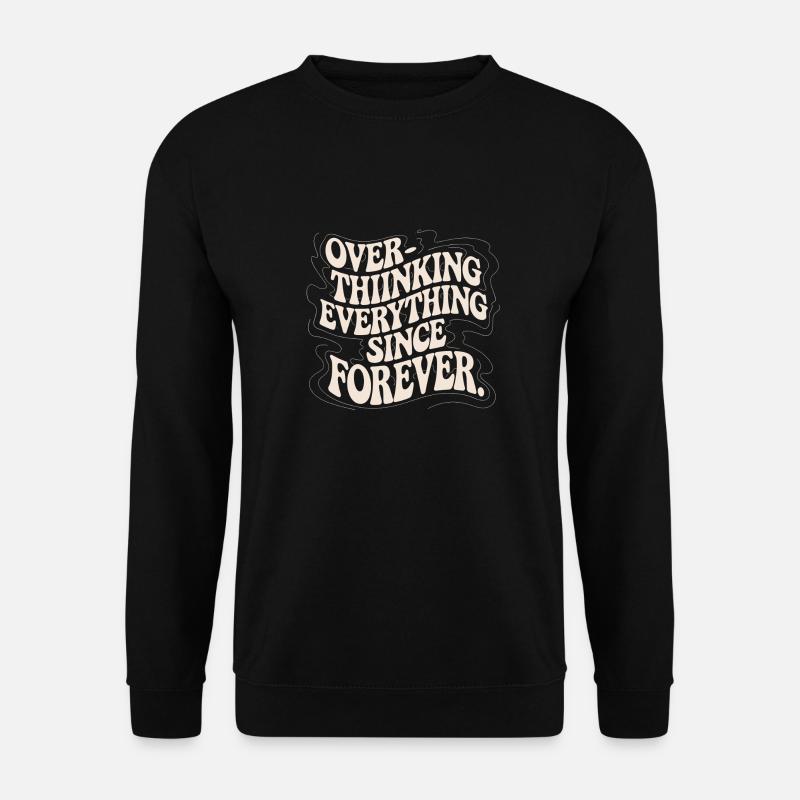 Permanent thinker: Thinking for ages - Unisex Sweatshirt - black