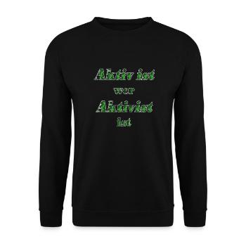 Aktiv ist wer Aktivist ist - Unisex Pullover - Schwarz - Vorne - Alina (178cm) & Michal (187cm)